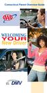 Connecticut Parent Overview Guide WELCOMING YOUR. New Driver SAFETY SECURITY SERVICE