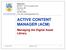 ACTIVE CONTENT MANAGER (ACM)