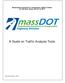 Massachusetts Department of Transportation, Highway Division Ten Park Plaza, Boston, MA 02116-3973. A Guide on Traffic Analysis Tools