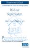 Properly maintaining your septic system will help reduce the. It s Your Septic System. Homeowner s Guide. Here s How to Take Care of It