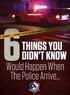 6Would Happen When. If you ve decided to carry a firearm for self-defense, THINGS YOU DIDN T KNOW. The Police Arrive