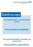 Oesophago-gastro duodenoscopy (OGD) the procedure explained. Your appointment details, information and consent form