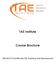 TAE Institute. Course Brochure. TAE40110 Certificate IV Training and Assessment
