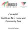 CHC40212 Certificate IV in Home and Community Care. Information Package