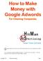 How to Make Money with Google Adwords. For Cleaning Companies. H i tm a n. Advertising
