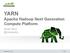 YARN Apache Hadoop Next Generation Compute Platform