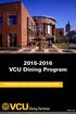 2015-2016 VCU Dining Program. Everything you need to know about dining at VCU. Dining Services