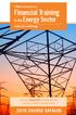 Financial Training 2016 COURSE CATALOG. in the Energy Sector. Use code Energy2016 and save $200 on any live, in-person training course