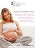 PREGNANCY INFORMATION PACK. Peace of mind throughout pregnancy