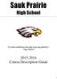 Sauk Prairie. High School. 2015-2016 Course Description Guide. You learn something every day if you pay attention. -Ray LeBlond