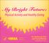 My Bright Future: Physical Activity and Healthy Eating. U.S. Department of Health & Human Services Health Resources & Services Administration