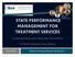 STATE PERFORMANCE MANAGEMENT FOR TREATMENT SERVICES