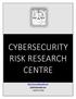 CYBERSECURITY RISK RESEARCH CENTRE. http://www.riskgroupllc.com. http://www.riskgroupllc.com info@riskgroupllc.com + (832) 971 8322