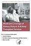 This official government booklet explains: The basics of Medicare How Medicare helps pay for kidney dialysis and kidney transplants Where to get help