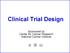Clinical Trial Design. Sponsored by Center for Cancer Research National Cancer Institute