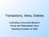 Transactions, Views, Indexes. Controlling Concurrent Behavior Virtual and Materialized Views Speeding Accesses to Data