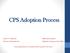 CPS Adoption Process. Texas Department of Family and Protective Services