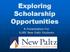 Exploring Scholarship Opportunities. A Presentation For SUNY New Paltz Students
