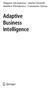 Zbigniew Michalewicz Martin Schmidt Matthew Michalewicz Constantin Chiriac. Adaptive Business Intelligence