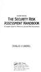 SECOND EDITION THE SECURITY RISK ASSESSMENT HANDBOOK. A Complete Guide for Performing Security Risk Assessments DOUGLAS J. LANDOLL