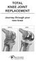 TOTAL KNEE JOINT REPLACEMENT. Journey through your new knee