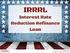 IRRRL s Interest Rate Reduction Refinance Loans. Allow REMN to Introduce You to IRRRL