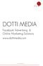 DOTTI MEDIA. Facebook Advertising & Online Marketing Solutions www.dottimedia.com WWW.DOTTIMEDIA.COM