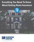 Everything You Need to Know About Getting Home Insurance. Everything You Need To Know About Getting Home Insurance