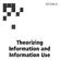 Theorizing Information and Information Use SECTION IV