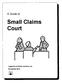 A Guide to. Small Claims Court