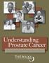 Understanding Prostate Cancer. The Urology Group Guide for Newly Diagnosed Patients. Advanced Care. Improving Lives.