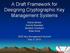 A Draft Framework for Designing Cryptographic Key Management Systems
