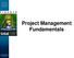 Project Management Fundamentals. Office of the Senior Associate Vice President for Finance