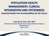 POPULATION HEALTH MANAGEMENT, CLINICAL INTEGRATION AND SYSTEMNESS Essential Health Care Functionalities for the Future