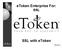 etoken Enterprise For: SSL SSL with etoken