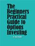 The Beginners Practical Guide to Options Investing