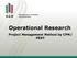 Operational Research. Project Menagement Method by CPM/ PERT