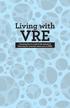 VRE. Living with. Learning how to control the spread of Vancomycin-resistant enterococci (VRE)