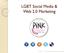 LGBT Social Media & Web 2.0 Marketing. 5/16/2013 LGBT Social Media & Web 2.0 Marketing