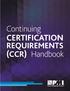 How to Use the Continuing Certification Requirements (CCR) Handbook... 3 CCR Program Overview... 4 CCR Requirements... 4 CCR Process...
