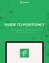 GUIDE TO POSITIONLY. Everything you need to know to start your first SEO campaign with Positionly!