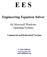 E E S. Engineering Equation Solver. for Microsoft Windows Operating Systems. Commercial and Professional Versions