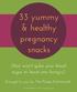 33 yummy & healthy pregnancy snacks