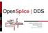 OpenSplice DDS. Angelo CORSARO, Ph.D. Chief Technology Officer OMG DDS Sig Co-Chair PrismTech. angelo.corsaro @prismtech.com