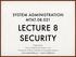 SYSTEM ADMINISTRATION MTAT.08.021 LECTURE 8 SECURITY