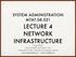 LECTURE 4 NETWORK INFRASTRUCTURE