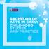BACHELOR OF ARTS IN EARLY CHILDHOOD STUDIES AND PRACTICE