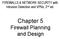 FIREWALLS & NETWORK SECURITY with Intrusion Detection and VPNs, 2 nd ed. Chapter 5 Firewall Planning and Design