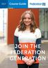 2017 Course Guide 1800 333 864 FEDERATION.EDU.AU #FEDUNI JOIN THE FEDERATION GENERATION