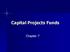 Capital Projects Funds. Chapter 7